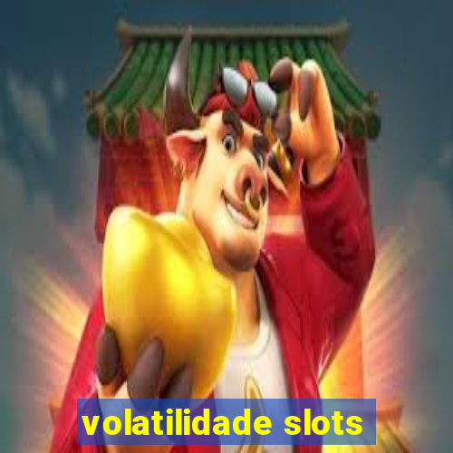 volatilidade slots